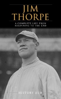 Jim Thorpe: A Complete Life from Beginning to the End - History Hub