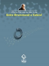 Entre Drummond e Cabral - Affonso Romano De Sant'anna