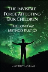 The Invisible Force Affecting Our Children - Geoffrey Loveday