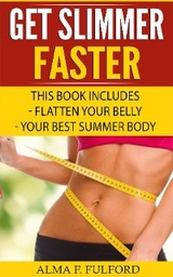 Get Slimmer Faster - Alma F Fulford