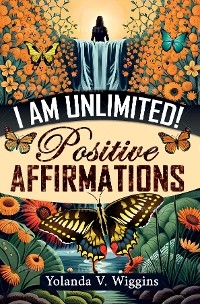 I Am Unlimited! - Yolanda V Wiggins