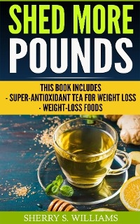 Shed More Pounds - Sherry S Williams