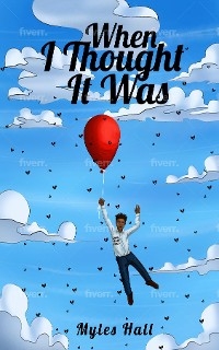 When I Thought It Was -  Myles Lee Hall