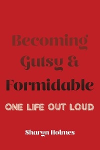 Becoming Gutsy and Formidable
