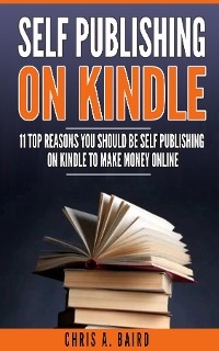 Self Publishing On Kindle - Chris a Baird