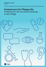 Kompetenzen f&uuml;r Pflegeprofis (E-Book) -  Susanne Zwinggi,  Kathrin Koch-Jaksiewicz,  Babett Chorschew