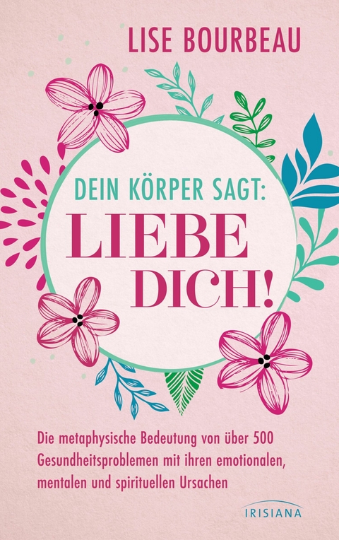 Dein K&ouml;rper sagt: &raquo;Liebe dich!&laquo; - Lise Bourbeau