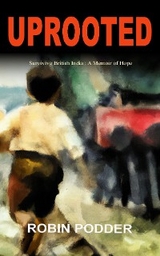 UPROOTED: Surviving British India - Robin Podder