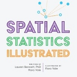 Spatial Statistics Illustrated - Lauren Bennett, Flora Vale
