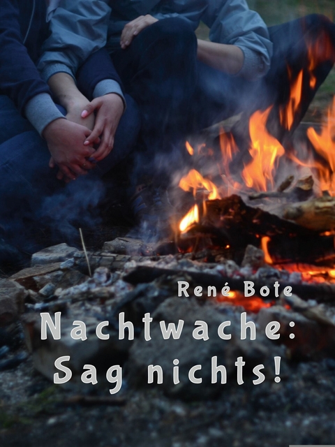 Nachtwache: Sag nichts! - Ren&eacute; Bote