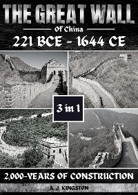 The Great Wall Of China : 2,000-Years Of Construction -  A.J. Kingston