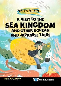 VISIT TO THE SEA KINGDOM, A: AND OTHER KOREAN AND JAPANESE