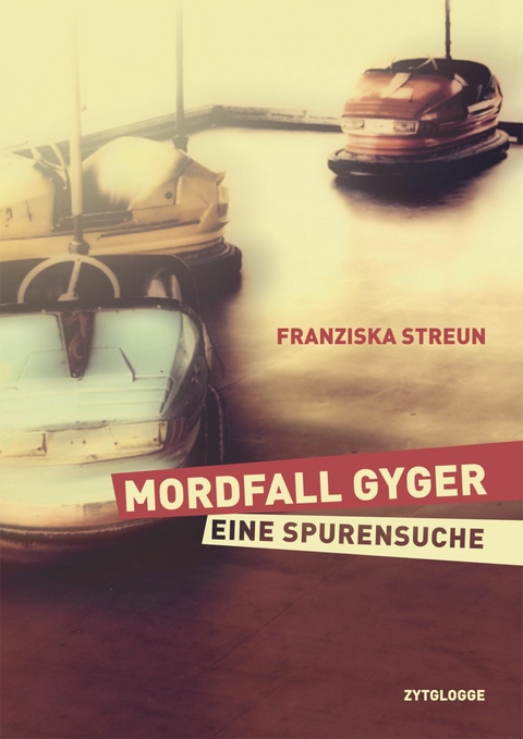 Mordfall Gyger -  Franziska Streun