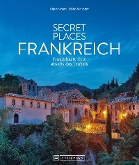 Secret Places Frankreich - Klaus Simon, Hilke Maunder