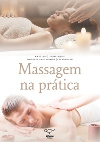 Massagem na Pr&aacute;tica - Andr&eacute; Nessi, Jaques Delgado, F&aacute;tima Lima Pereira, Pamela Arantes