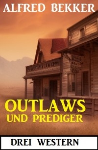 Outlaws und Prediger: Drei Western