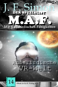 Au&szlig;erirdische VR-Welt (Der Spezialist M.A.F. 14) - J. F. Simon