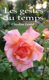 Les gestes du temps - Claudine Lev&eacute;el