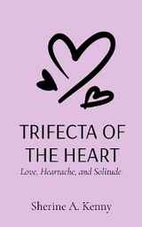 TRIFECTA OF THE HEART - Sherine A. Kenny