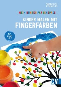 Mein bunter Farbenspa&szlig; &ndash; Kinder malen mit Fingerfarben - Fabienne Rufer
