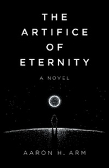 Artifice of Eternity -  Aaron H Arm