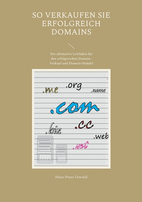 So verkaufen Sie erfolgreich Domains - Hans-Peter Oswald