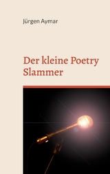 Der kleine Poetry Slammer - J&uuml;rgen Aymar