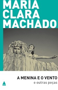 A Menina e o vento e outras pe&ccedil;as - Maria Clara Machado