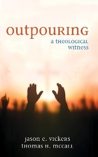 Outpouring - Jason E. Vickers, Thomas H. McCall