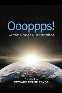 Oooppps! Climate Change Misconceptions - Edward Rouse Pryor