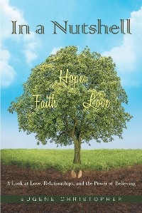 In a Nutshell  Faith, Hope, Love - Eugene Christopher