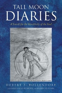 Tall Moon Diaries - Robert F. Bollendorf