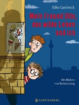 Mein Freund Otto, das wilde Leben und ich - Silke Lambeck