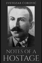 Notes of a Hostage - Svetozar Ćorović