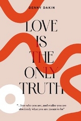 Love Is the Only Truth - Denny Dakin, Gill Wilkinson