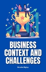 Business Context And Challenges - Brooke Bigley