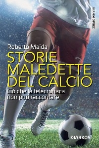 Storie maledette del calcio - Roberto Maida