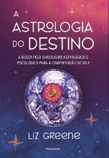 A astrologia do destino - Liz Greene