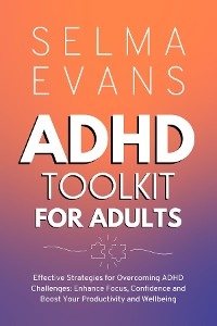 ADHD Toolkit for Adults: Effective Strategies for Overcoming ADHD Challenges