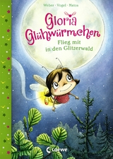 Gloria Gl&uuml;hw&uuml;rmchen (Band 4) - Flieg mit in den Glitzerwald - Susanne Weber, Kirsten Vogel