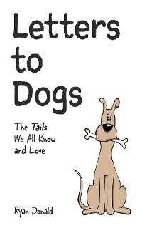 Letters to Dogs - Ryan Donald