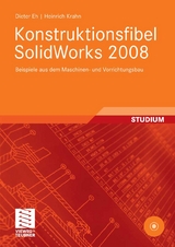 Konstruktionsfibel SolidWorks 2008 - Dieter Eh, Heinrich Krahn