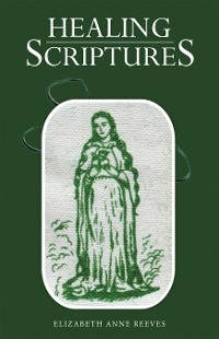Healing Scriptures - Elizabeth Anne Reeves
