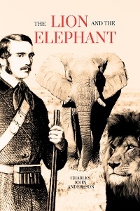 The Lion and the Elephant - Charles John Andersson