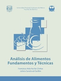 An&aacute;lisis de Alimentos. Fundamentos y T&eacute;cnicas - Francisca A&iacute;da Iturbe Chi&ntilde;as, Bertha Julieta Sandoval Guill&eacute;n