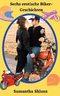 Sechs erotische Biker-Geschichten - Samantha Shlonz