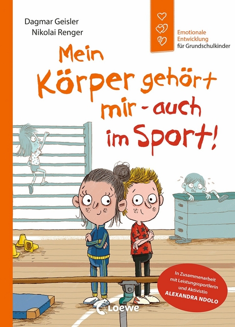 Emotionale Entwicklung f&uuml;r Grundschulkinder - Mein K&ouml;rper geh&ouml;rt mir - auch im Sport! (Starke Kinder, gl&uuml;ckliche Eltern) - Dagmar Geisler, Alexandra Ndolo