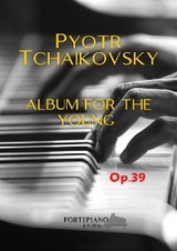 Pyotr Ilyich Tchaikovsky &ndash; Album for the Young, Op.39 - Peter Ilyich Tchaikovsky