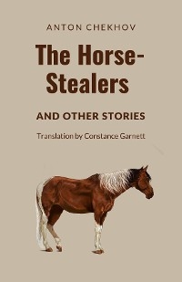 The Horse-Stealers and Other Stories - Anton P Chekhov