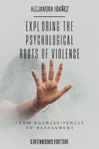 Exploring the Psychological Roots of Violence - Alejandra Iba&ntilde;ez